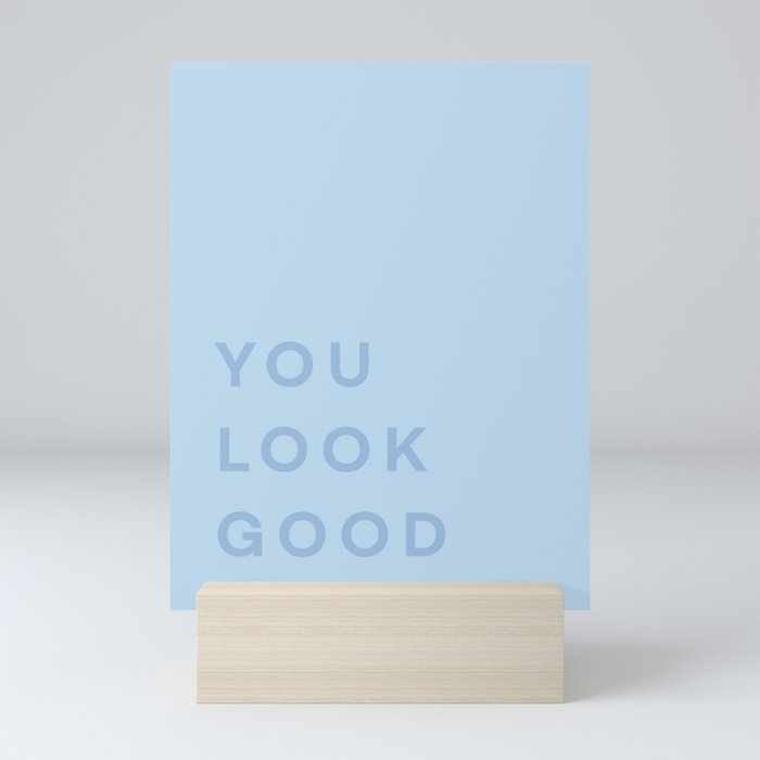 You Look Good - blue Mini Art Print