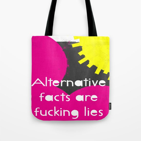 Alternative Lies are Fucking Lies Tote Bag