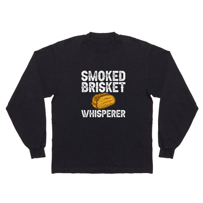 Smoked Brisket Beef Oven Rub Grill Smoker Long Sleeve T Shirt