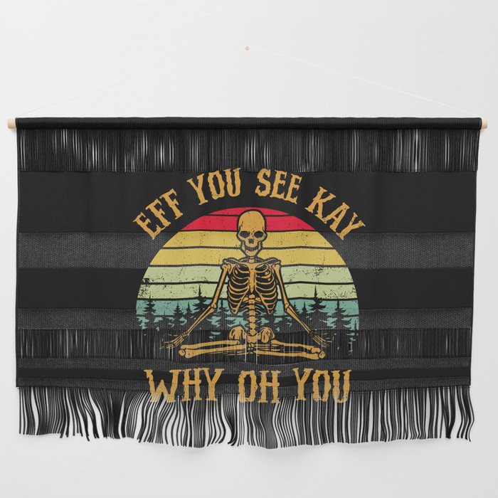 EFF You See Kay Why Oh You Skeleton Yogas Vintage Wall Hanging