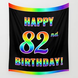 [ Thumbnail: Fun, Colorful, Rainbow Spectrum “HAPPY 82nd BIRTHDAY!” Wall Tapestry ]