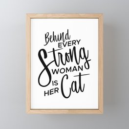 Behind Every Strong Woman is Her Cat Framed Mini Art Print