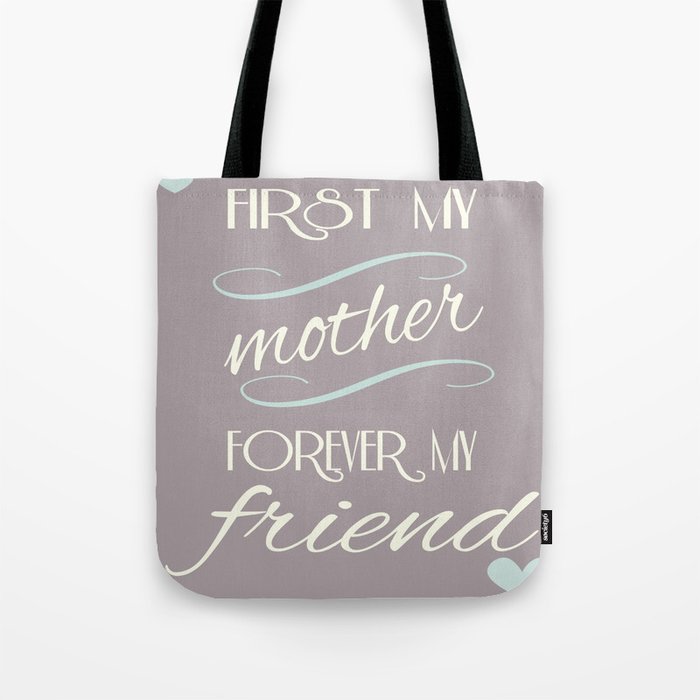 First my mother, forever my friend Tote Bag
