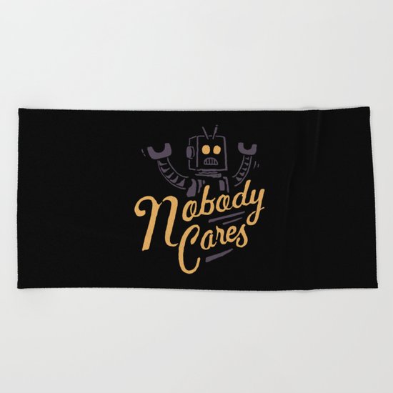 Nobody Cares Beach Towel