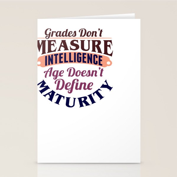 Grades Don't Measure Intelligence Age Doesn't Define Maturity Sarcasm