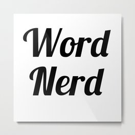 Word Nerd Metal Print | Reading, Writer, Bookworm, Word, Typography, Bibliophile, Student, Librarian, Nerd, Literature 
