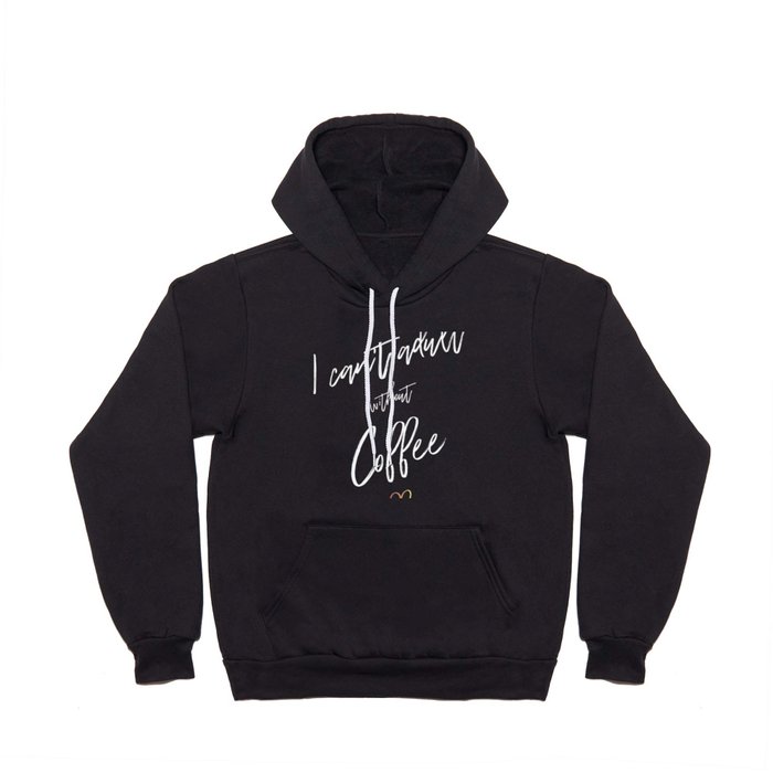 I can't adult without coffee Hoody