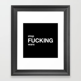 stop FUCKING wars Framed Art Print