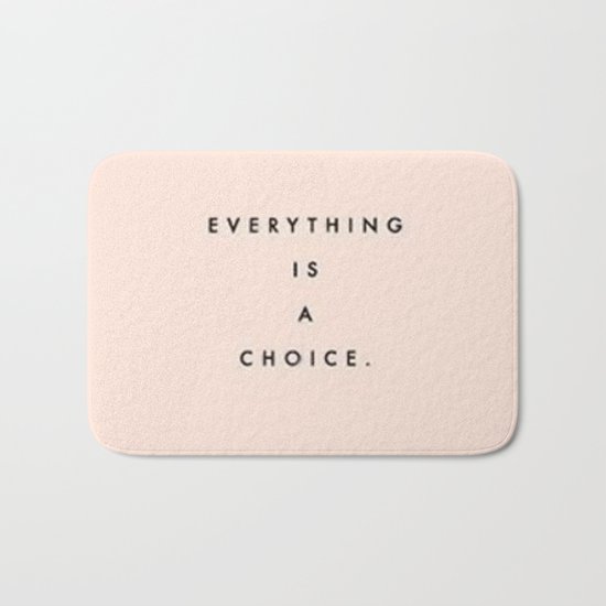 Everything is a choice Quote Bath Mat