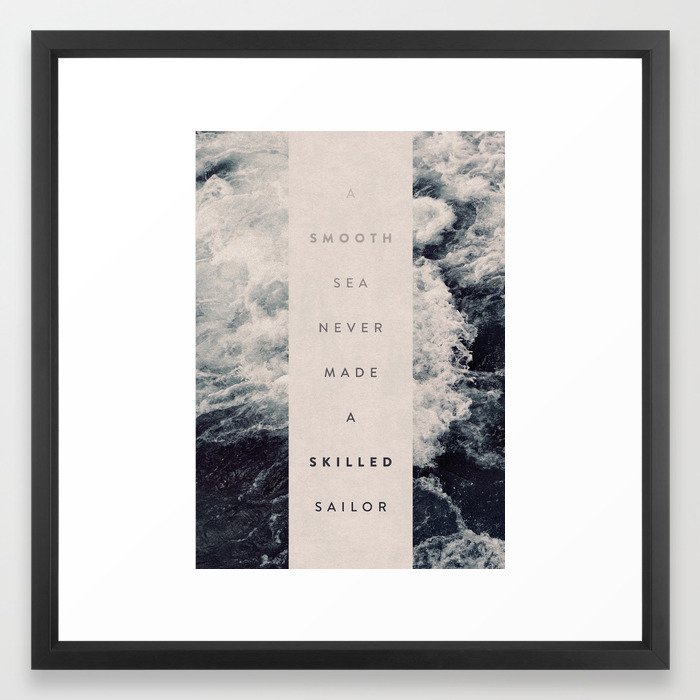 A Smooth Sea Never Made A Skilled Sailor Framed Art Print ...