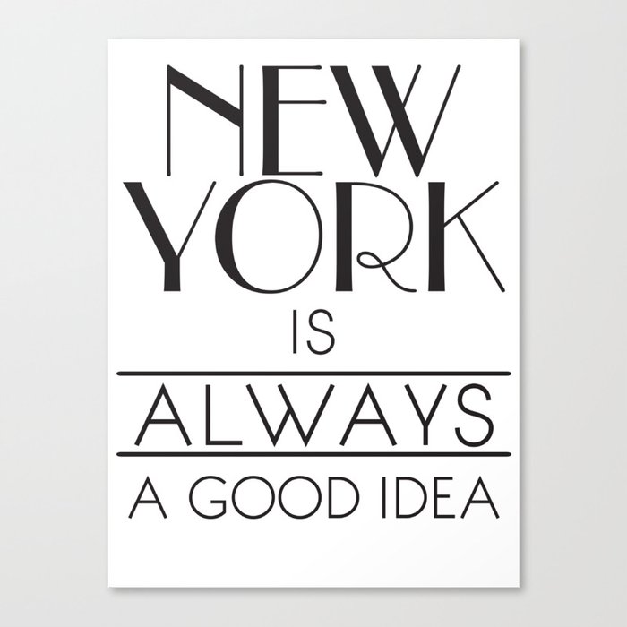New York is Always a Good Idea Canvas Print