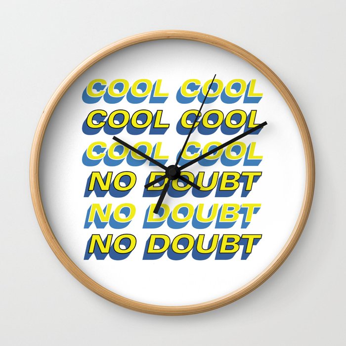 COOL COOL COOL NO DOUBT NO DOUBT NO DOUBT Wall Clock
