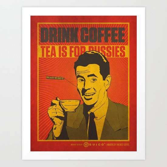 Drink Coffee Not Tea. Art Print