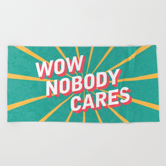 Nobody Cares Beach Towel