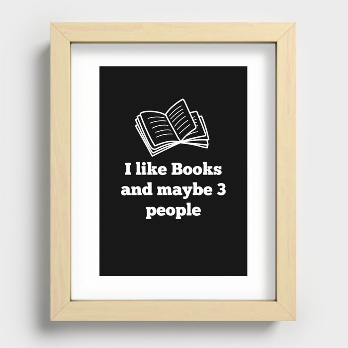 I like Books and maybe 3 people Recessed Framed Print