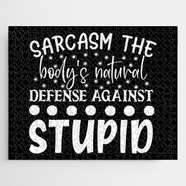 Sarcasm The Bodys Natural Defense Against Stupid Funny Quote Jigsaw Puzzle