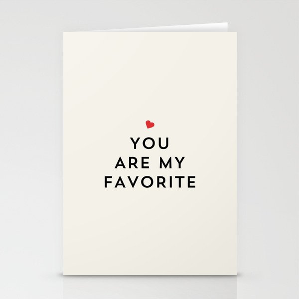 YOU ARE MY FAVORITE Stationery Cards