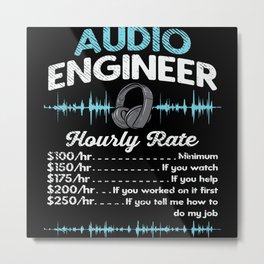Audio Engineer Hourly Rate Motif Metal Print | Headphones, Soundengineer, Audio, Musician, Amplifier, Soundboard, Monitor, Autostereo, Decibel, Hourlyrate 