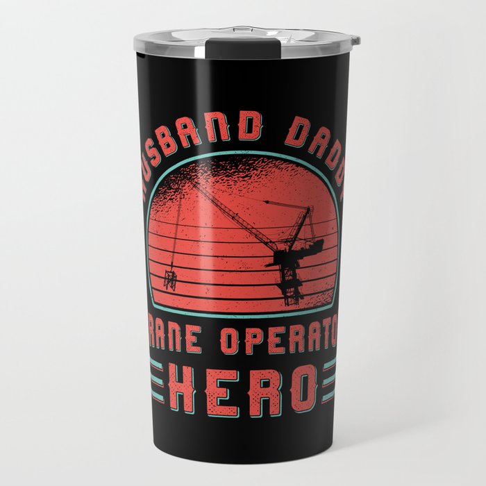 Crane Operator Husband Daddy Construction Site Travel Mug