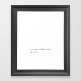 We were together. I forget the rest. - Walt Whitman Framed Art Print