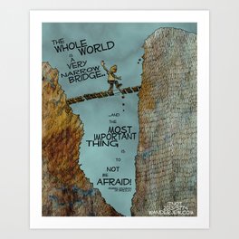 Gesher Tzar Me'od:  The whole world is a very narrow bridge Art Print
