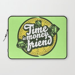 Time is money friend. Laptop Sleeve