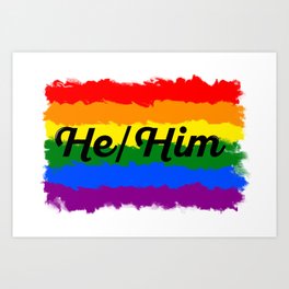 He / Him Rainbow Edition Art Print