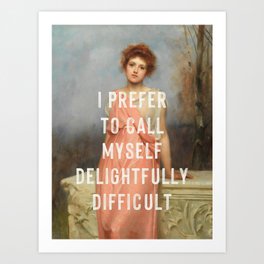 I Prefer to Call Myself Delightfully Difficult - Funny Feminist Art Print