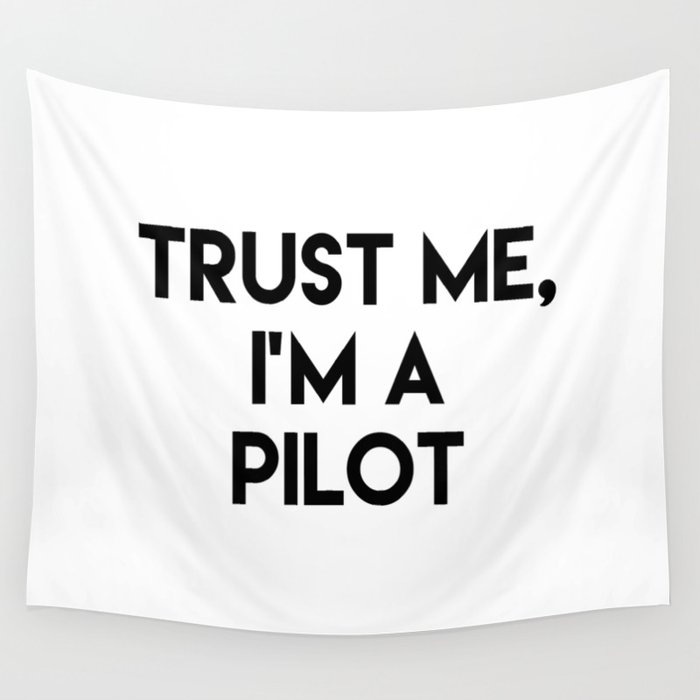 Trust me I'm a pilot Wall Tapestry