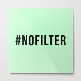 NO FILTER Metal Print | Typography, Vector, Graphic Design, Funny 
