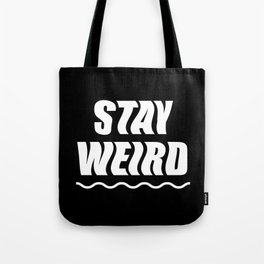 Stay Weird (white) Tote Bag