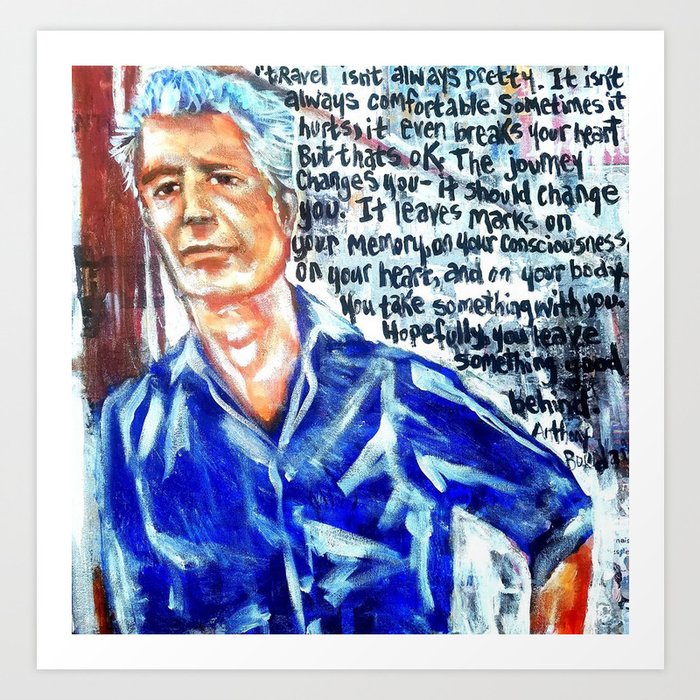 Anthony Bourdain Tribute Art Print By Kimberlydawnart Society6
