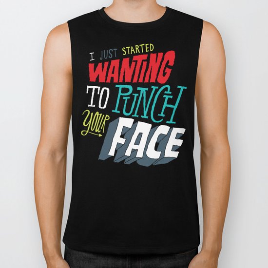 I Just Started Wanting To Punch Your Face Biker Tank