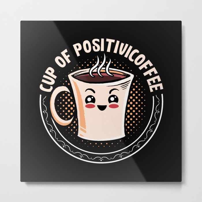Mental Health Cup Of Positivicoffee Anxie Anxiety Metal Print