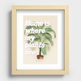 Home is Where My Plants Are Recessed Framed Print