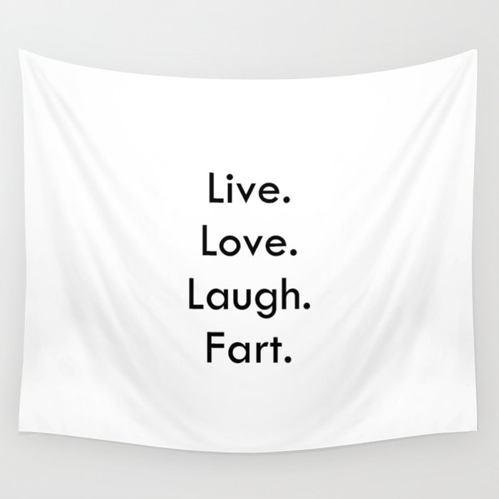 Live Love Laugh Fart Funny Inspirational Quote Wall Tapestry By Extraordinary Live Love Laugh Quote Live Love Laugh Fart Funny Inspirational Quote Wall Tapestry By Extraordinary Live Love Laugh Quote