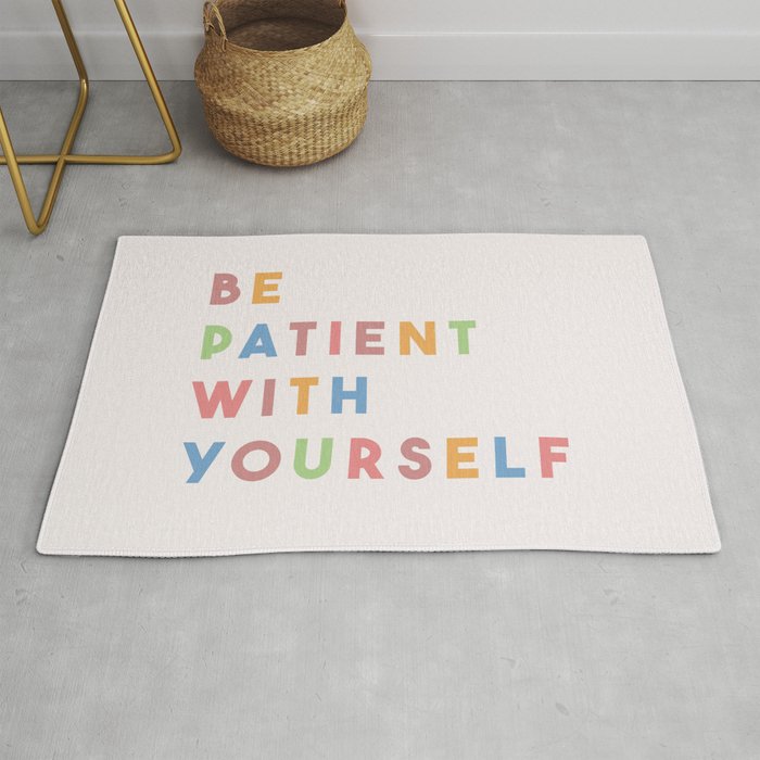 Be Patient With Yourself Rug