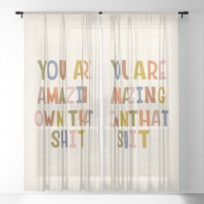 You Are Amazing Own That Shit Quote Sheer Curtain