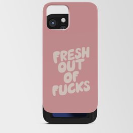 Fresh Out of Fucks iPhone Card Case