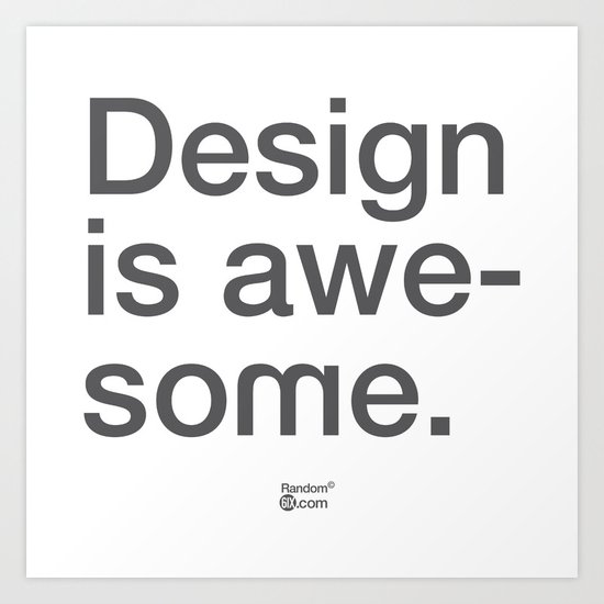 Design Is Awesome Art Print