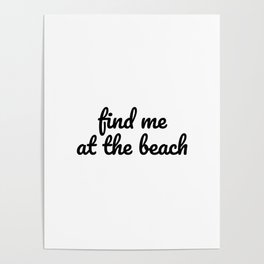 Find me at the beach calligraphic type Poster