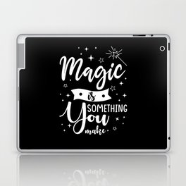 Magic is something you make Laptop Skin
