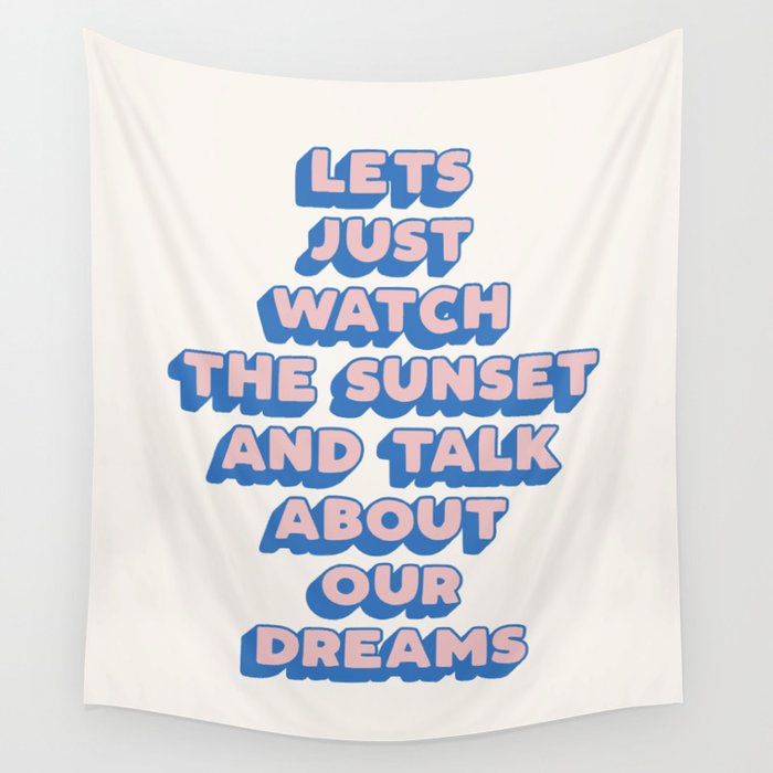 Lets Just Watch The Sunset and Talk About Our Dreams Wall Tapestry