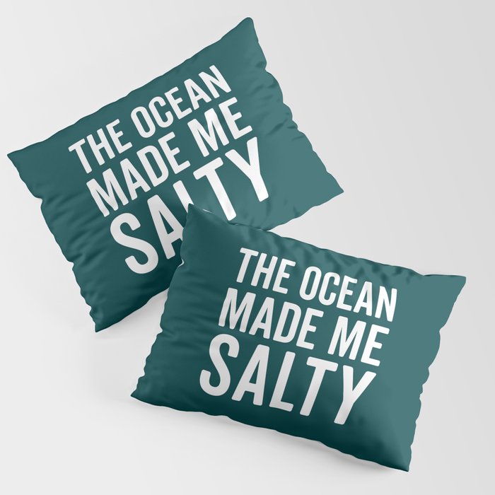 Ocean Made Me Salty Funny Quote Pillow Sham