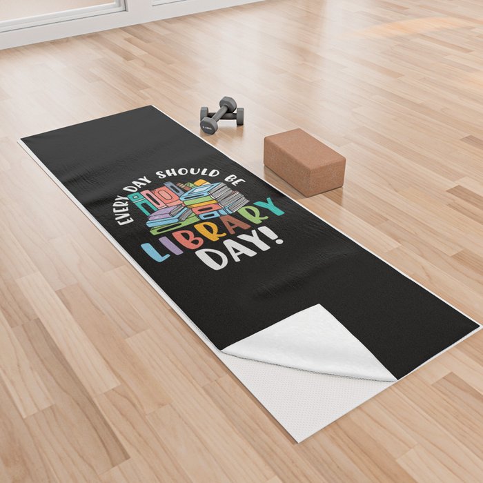 Every Day Should Be Library Day Yoga Towel