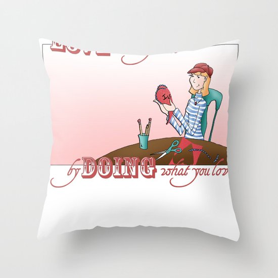 Love what you Do... Throw Pillow