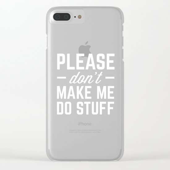 Make Me Do Stuff Funny Quote Clear iPhone Case