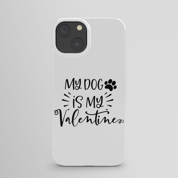 My Dog Is My Valentine iPhone Case