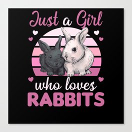 Just A Girl Who Loves Rabbits Sweet Hare Canvas Print