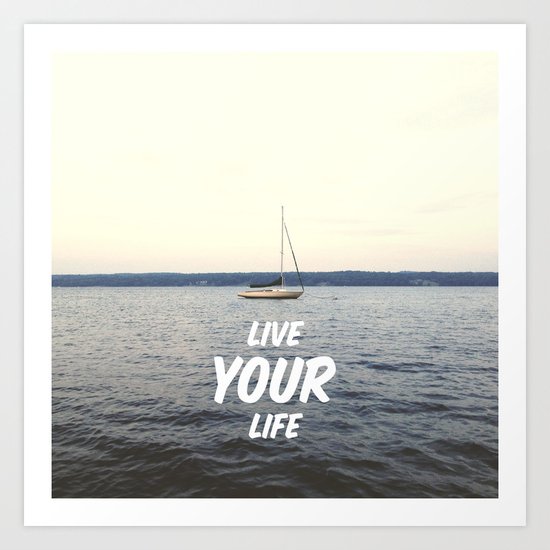 Live Your Life Art Print